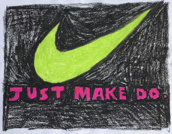 JUST MAKE DO